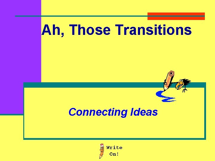 Ah, Those Transitions Connecting Ideas 
