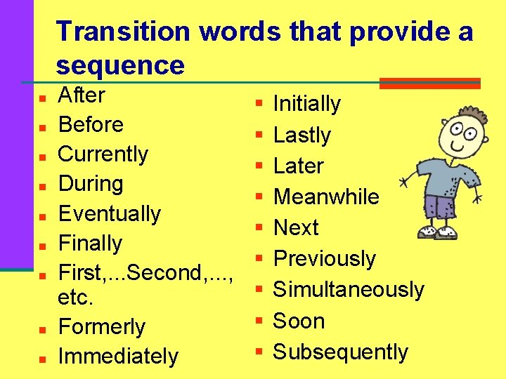 Transition words that provide a sequence n n n n n After Before Currently