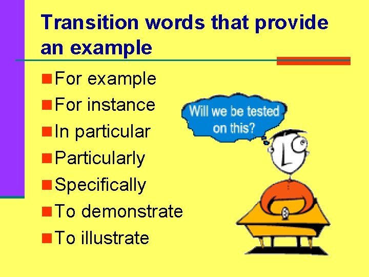 Transition words that provide an example n For instance n In particular n Particularly