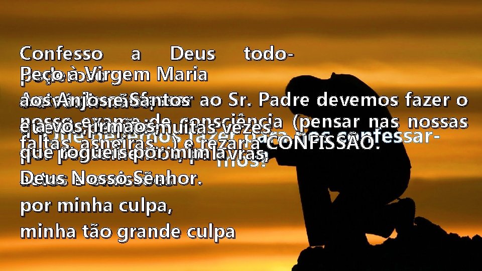 Confesso a Deus todo. Peço à Virgem Maria poderoso Antes da confessar aos Anjos