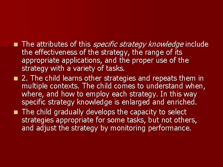 The attributes of this specific strategy knowledge include the effectiveness of the strategy, the