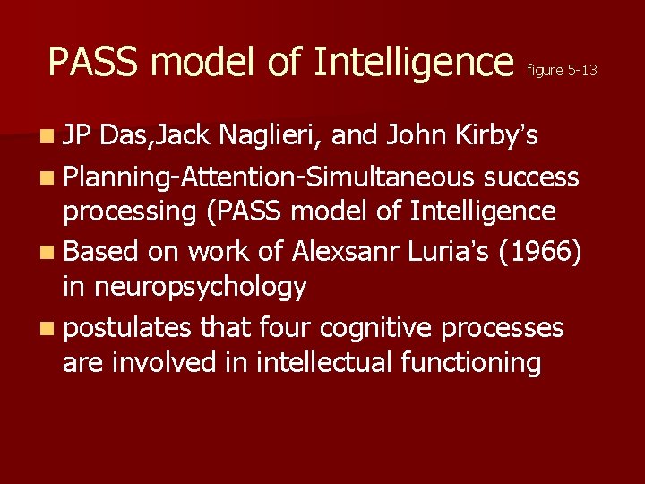 PASS model of Intelligence n JP figure 5 -13 Das, Jack Naglieri, and John