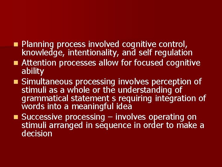 Planning process involved cognitive control, knowledge, intentionality, and self regulation n Attention processes allow