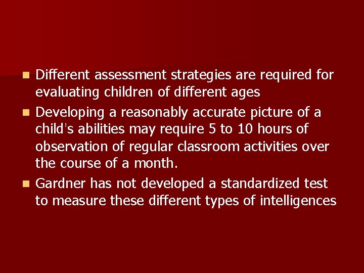 Different assessment strategies are required for evaluating children of different ages n Developing a