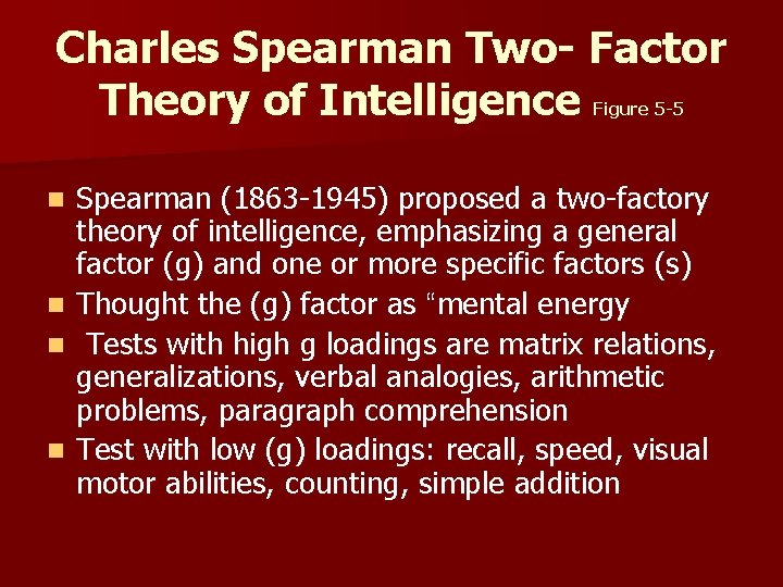 Charles Spearman Two- Factor Theory of Intelligence Figure 5 -5 n n Spearman (1863