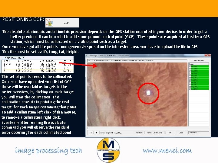 POSITIONING GCP: The absolute planimetric and altimetric precision depends on the GPS station mounted