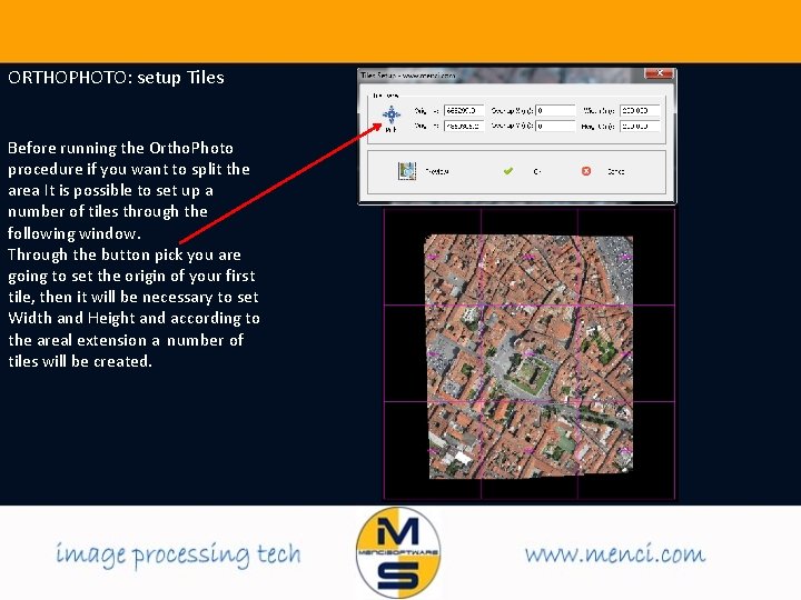 ORTHOPHOTO: setup Tiles Before running the Ortho. Photo procedure if you want to split