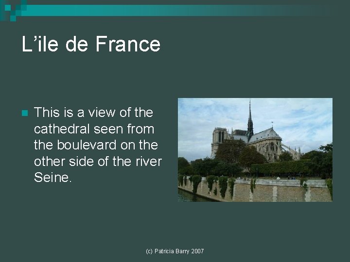 L’ile de France n This is a view of the cathedral seen from the