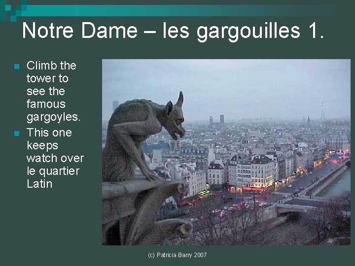 Notre Dame – les gargouilles 1. n n Climb the tower to see the