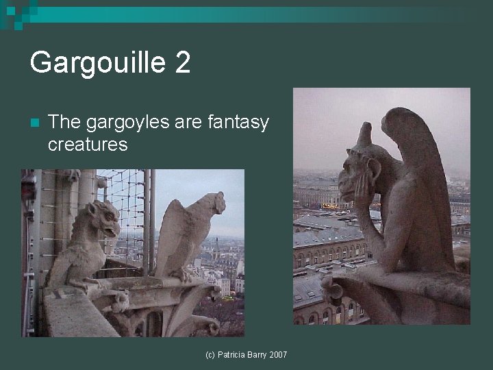Gargouille 2 n The gargoyles are fantasy creatures (c) Patricia Barry 2007 Gargouille 2 n The gargoyles are fantasy creatures (c) Patricia Barry 2007