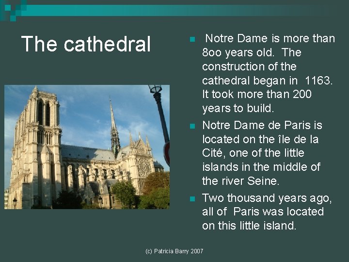 The cathedral n n n Notre Dame is more than 8 oo years old.