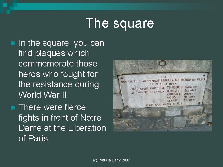 The square n n In the square, you can find plaques which commemorate those