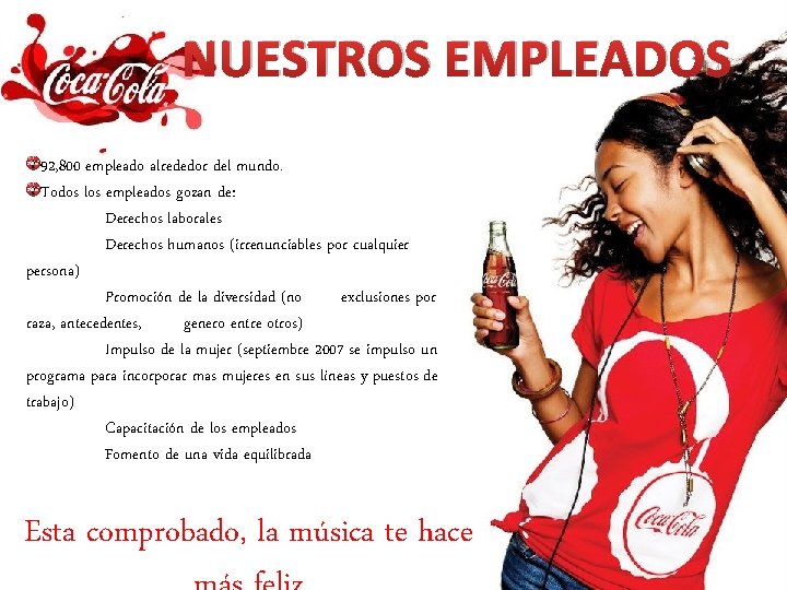 NUESTROS EMPLEADOS 92, 800 empleado alrededor del mundo. Todos los empleados gozan de: Derechos