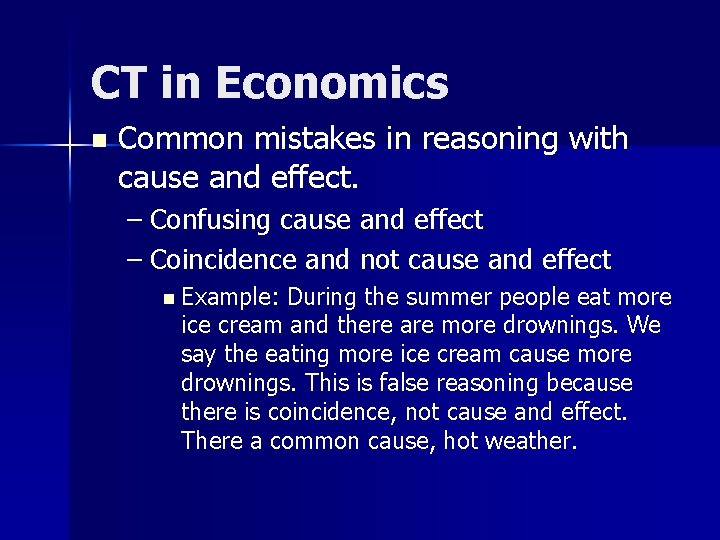 CT in Economics n Common mistakes in reasoning with cause and effect. – Confusing