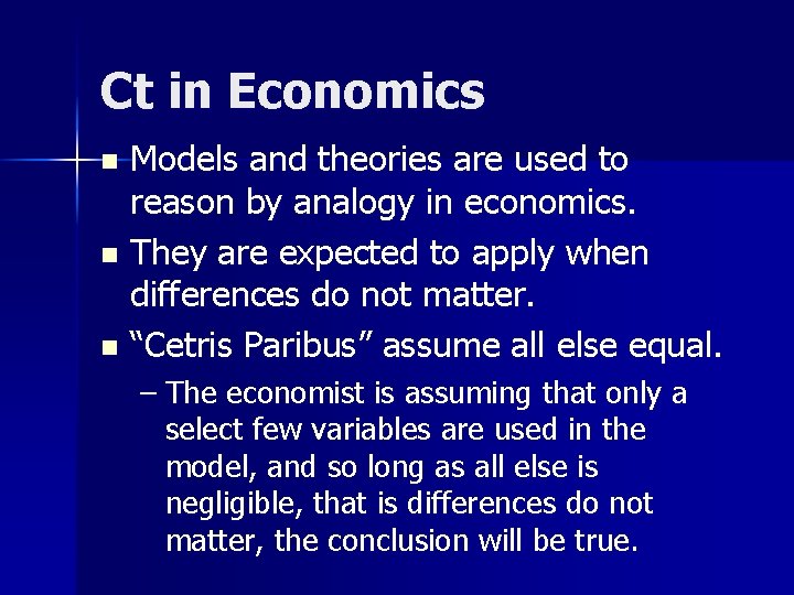 Ct in Economics Models and theories are used to reason by analogy in economics.