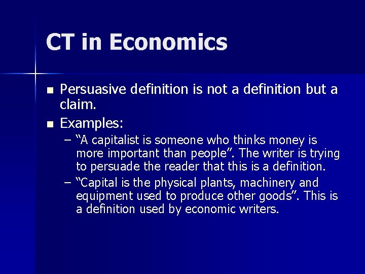 CT in Economics n n Persuasive definition is not a definition but a claim.