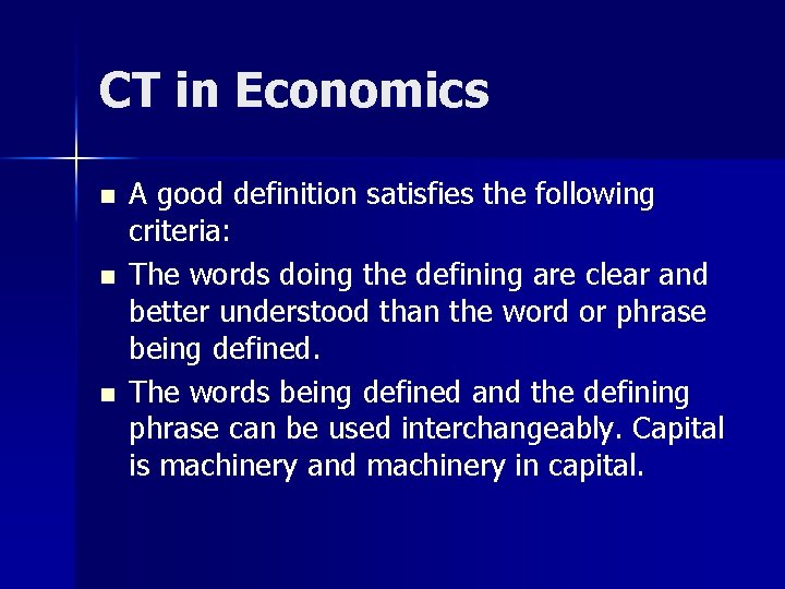 CT in Economics n n n A good definition satisfies the following criteria: The