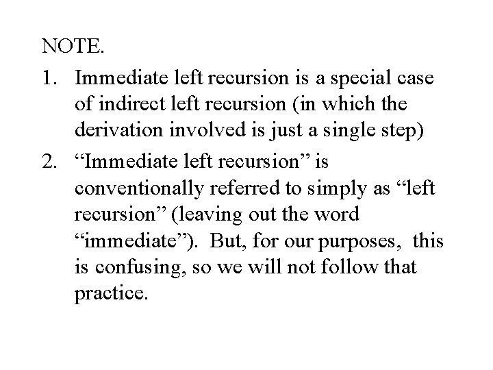 NOTE. 1. Immediate left recursion is a special case of indirect left recursion (in