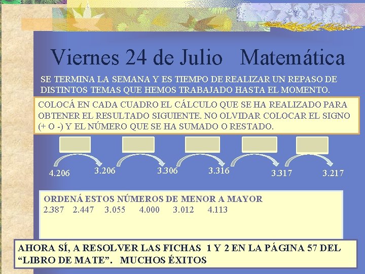 Viernes 24 de Julio Matemática SE TERMINA LA SEMANA Y ES TIEMPO DE REALIZAR