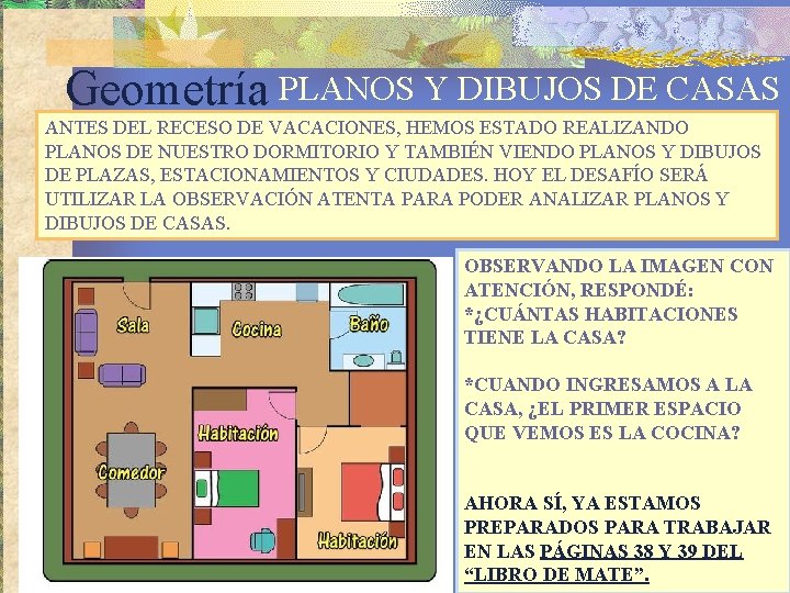 Geometría PLANOS Y DIBUJOS DE CASAS ANTES DEL RECESO DE VACACIONES, HEMOS ESTADO REALIZANDO