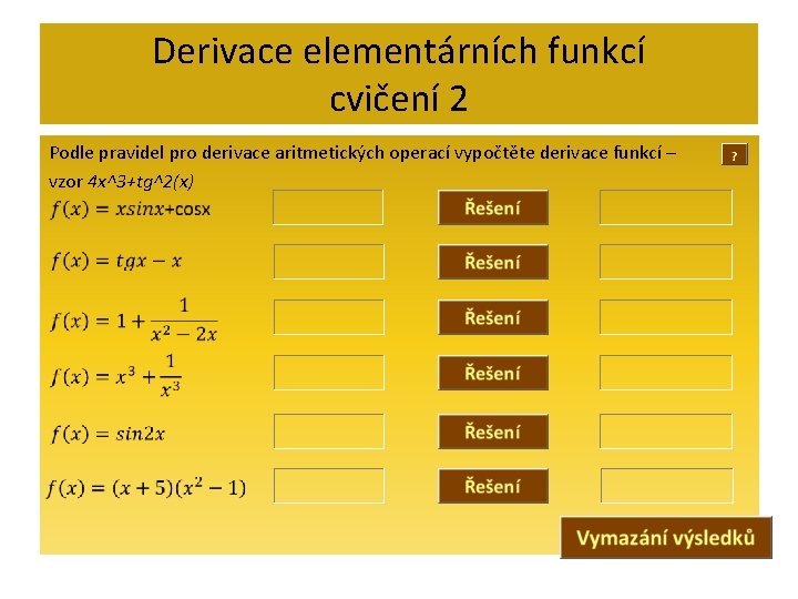 Derivace elementárních funkcí cvičení 2 Podle pravidel pro derivace aritmetických operací vypočtěte derivace funkcí