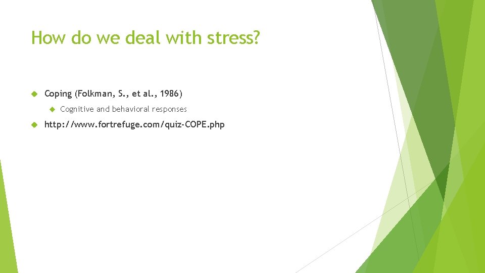 How do we deal with stress? Coping (Folkman, S. , et al. , 1986)