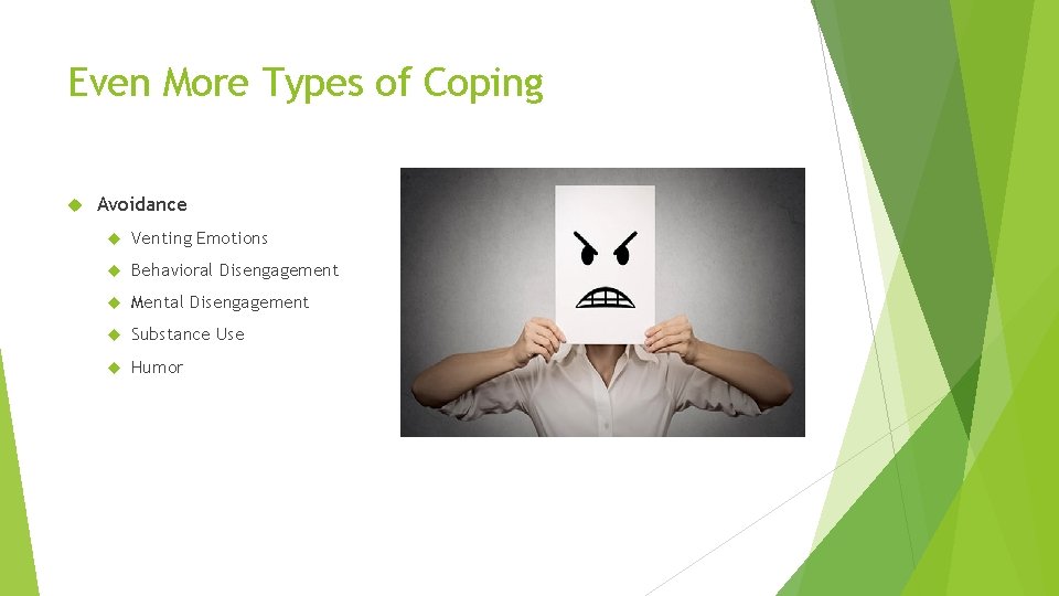 Even More Types of Coping Avoidance Venting Emotions Behavioral Disengagement Mental Disengagement Substance Use