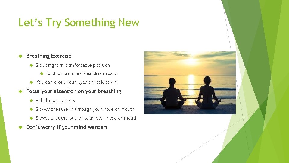 Let’s Try Something New Breathing Exercise Sit upright in comfortable position Hands on knees