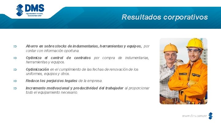 Resultados corporativos Þ Ahorro en sobre stocks de indumentarias, herramientas y equipos, por contar