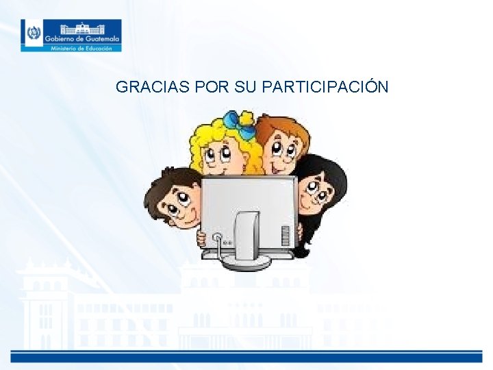 GRACIAS POR SU PARTICIPACIÓN 