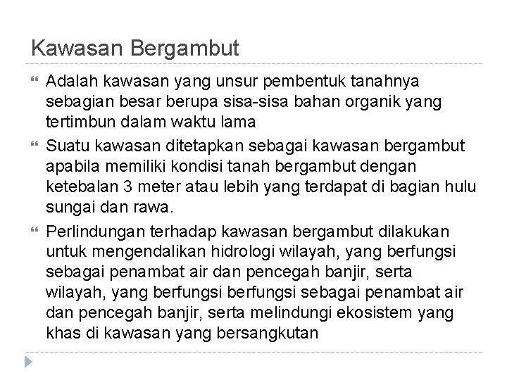 Kawasan Bergambut Adalah kawasan yang unsur pembentuk tanahnya sebagian besar berupa sisa-sisa bahan organik