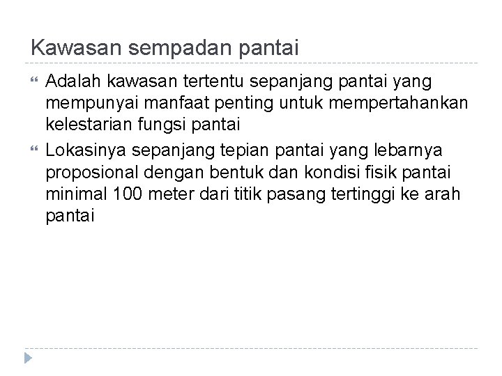 Kawasan sempadan pantai Adalah kawasan tertentu sepanjang pantai yang mempunyai manfaat penting untuk mempertahankan