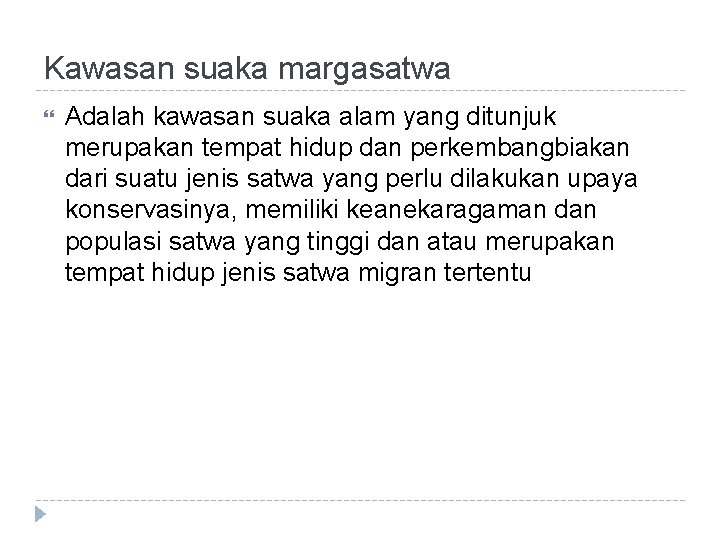 Kawasan suaka margasatwa Adalah kawasan suaka alam yang ditunjuk merupakan tempat hidup dan perkembangbiakan