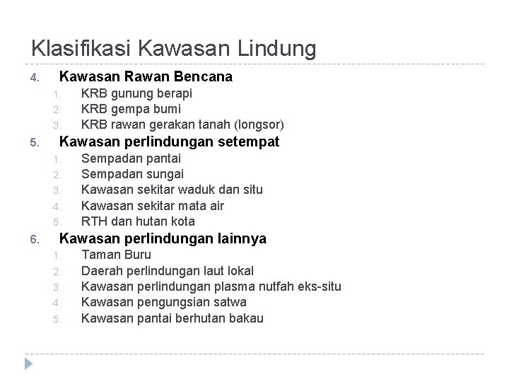 Klasifikasi Kawasan Lindung 4. Kawasan Rawan Bencana 1. 2. 3. 5. Kawasan perlindungan setempat