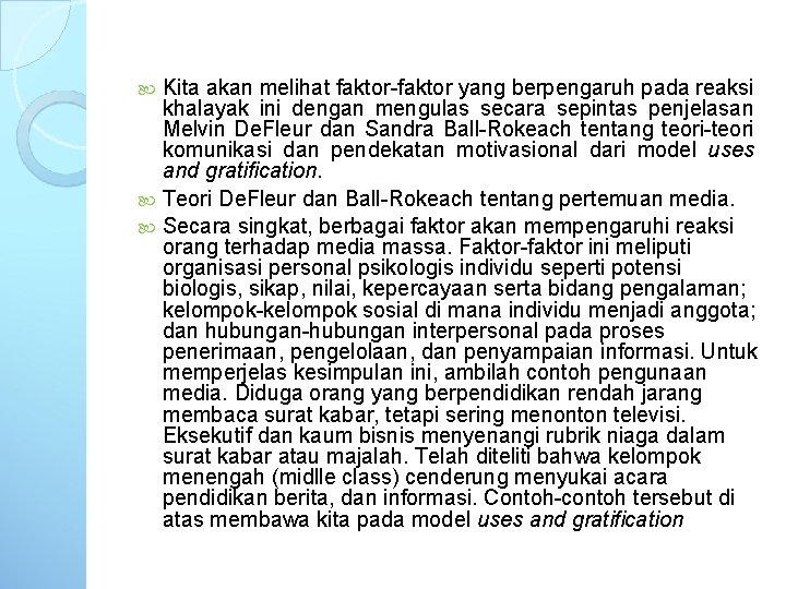 Kita akan melihat faktor-faktor yang berpengaruh pada reaksi khalayak ini dengan mengulas secara sepintas