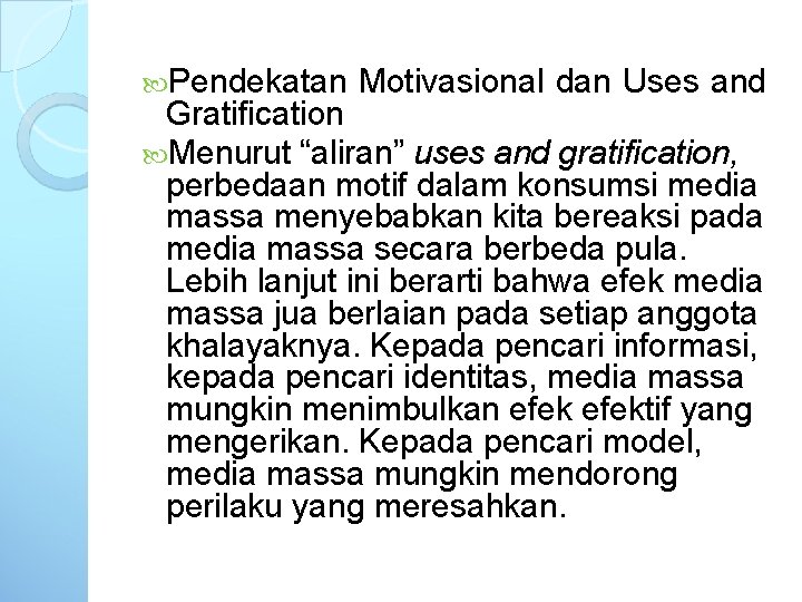  Pendekatan Motivasional dan Uses and Gratification Menurut “aliran” uses and gratification, perbedaan motif