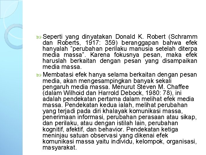  Seperti yang dinyatakan Donald K. Robert (Schramm dan Roberts, 1917: 359) beranggapan bahwa