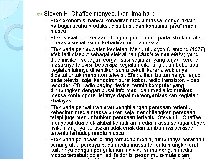 Steven H. Chaffee menyebutkan lima hal : ◦ Efek ekonomis, bahwa kehadiran media Steven H. Chaffee menyebutkan lima hal : ◦ Efek ekonomis, bahwa kehadiran media