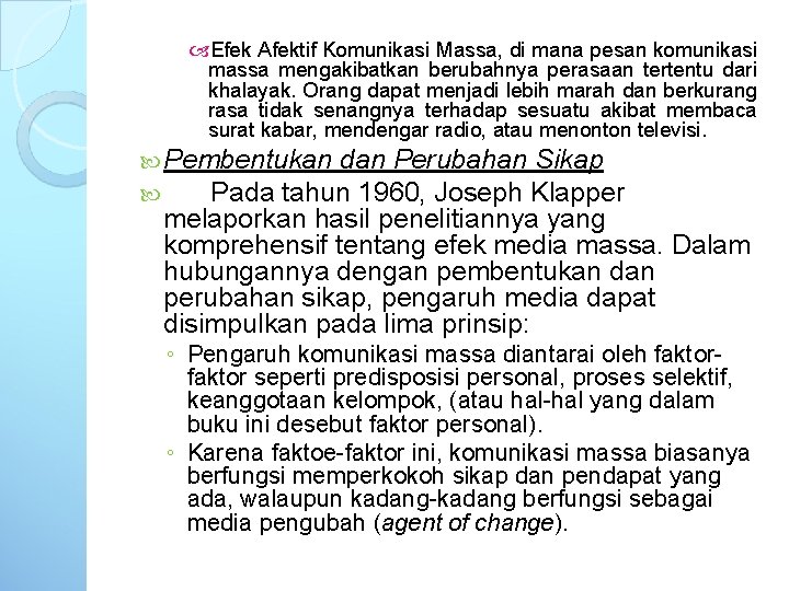 Efek Afektif Komunikasi Massa, di mana pesan komunikasi massa mengakibatkan berubahnya perasaan tertentu Efek Afektif Komunikasi Massa, di mana pesan komunikasi massa mengakibatkan berubahnya perasaan tertentu