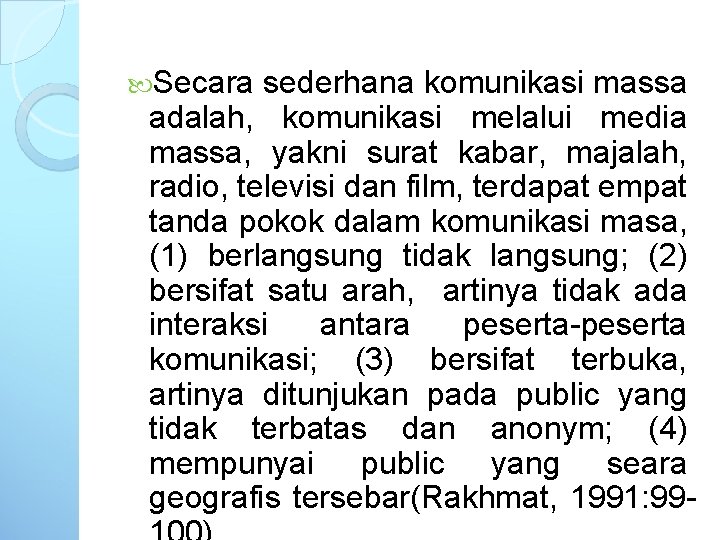  Secara sederhana komunikasi massa adalah, komunikasi melalui media massa, yakni surat kabar, majalah,