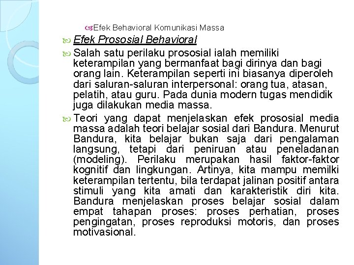  Efek Behavioral Komunikasi Massa Efek Prososial Behavioral Salah satu perilaku prososial ialah memiliki