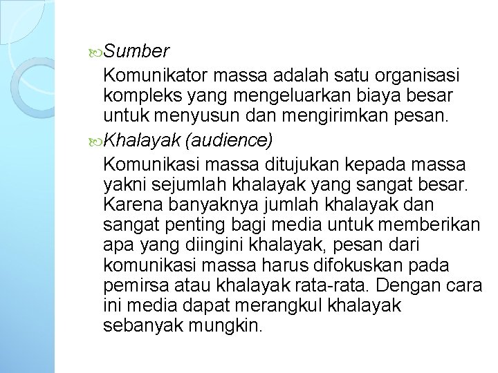 Sumber Komunikator massa adalah satu organisasi kompleks yang mengeluarkan biaya besar untuk menyusun Sumber Komunikator massa adalah satu organisasi kompleks yang mengeluarkan biaya besar untuk menyusun