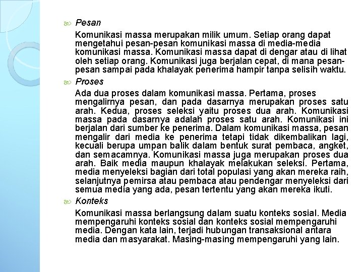 Pesan Komunikasi massa merupakan milik umum. Setiap orang dapat mengetahui pesan-pesan komunikasi massa di Pesan Komunikasi massa merupakan milik umum. Setiap orang dapat mengetahui pesan-pesan komunikasi massa di