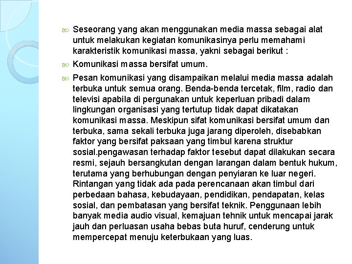 Seseorang yang akan menggunakan media massa sebagai alat untuk melakukan kegiatan komunikasinya perlu Seseorang yang akan menggunakan media massa sebagai alat untuk melakukan kegiatan komunikasinya perlu