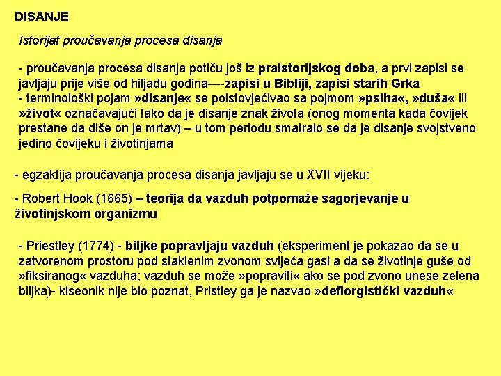 DISANJE Istorijat proučavanja procesa disanja - proučavanja procesa disanja potiču još iz praistorijskog doba,