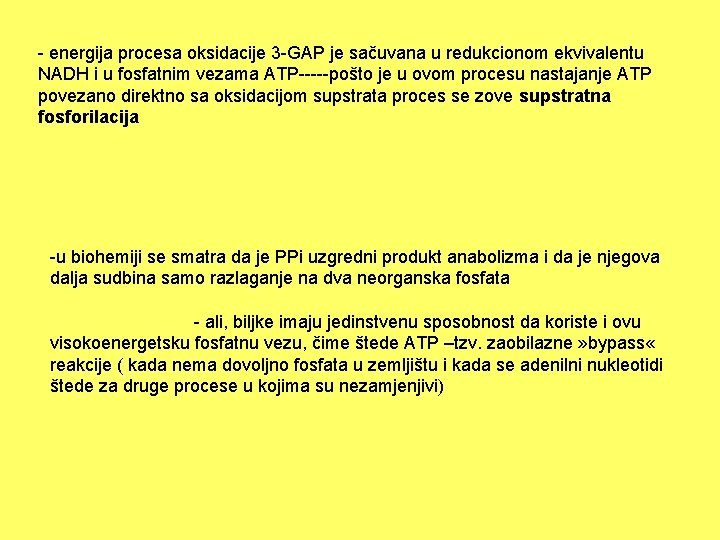 - energija procesa oksidacije 3 -GAP je sačuvana u redukcionom ekvivalentu NADH i u