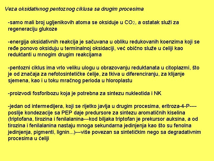 Veza oksidativnog pentoznog ciklusa sa drugim procesima -samo mali broj ugljenikovih atoma se oksiduje