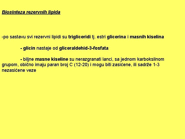 Biosinteza rezervnih lipida -po sastavu svi rezervni lipidi su trigliceridi tj. estri glicerina i