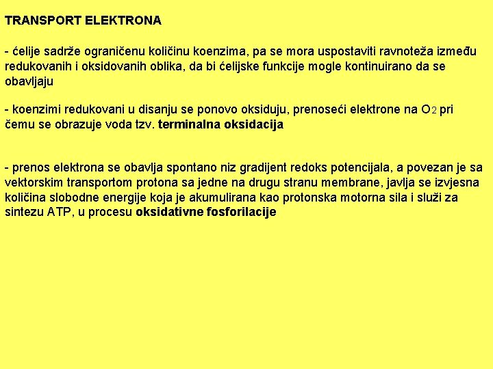 TRANSPORT ELEKTRONA - ćelije sadrže ograničenu količinu koenzima, pa se mora uspostaviti ravnoteža između