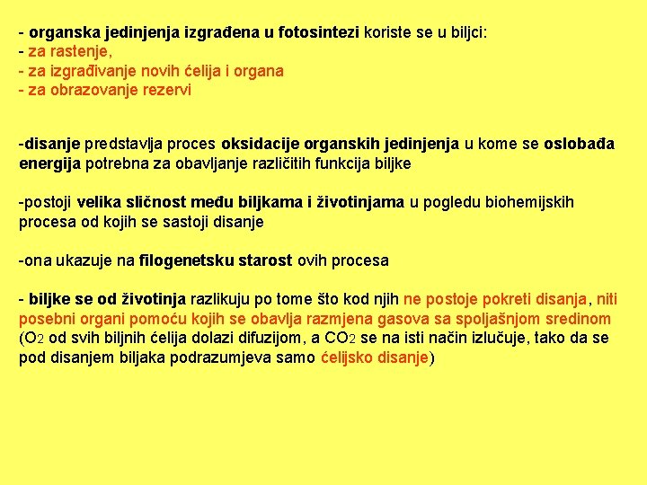 - organska jedinjenja izgrađena u fotosintezi koriste se u biljci: - za rastenje, -